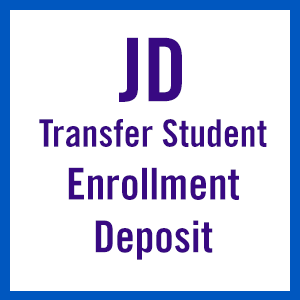 JD Transfer Student Enrollment Deposit